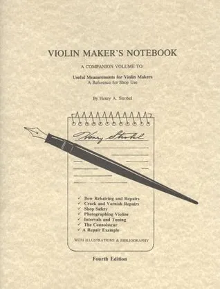 Violin Maker's Notebook: A Companion Volume to : Useful Measurements for Violin Makers