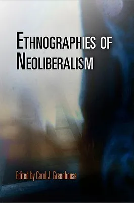 Ethnographies of Neoliberalism