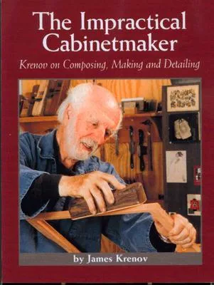 The Impractical Cabinetmaker: Krenov on Composing, Making, and Detailing