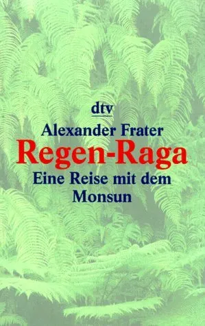 Regen-Raga : eine Reise mit dem Monsun