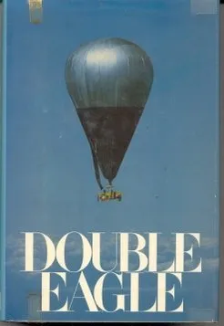 Double Eagle: Ben Abruzzo, Maxie Anderson, Larry Newman