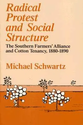 Radical Protest and Social Structure: The Southern Farmers' Alliance and Cotton Tenancy, 1880-1890