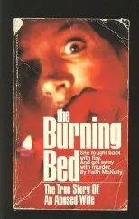 Burning Bed: The True Story of an Abused Wife