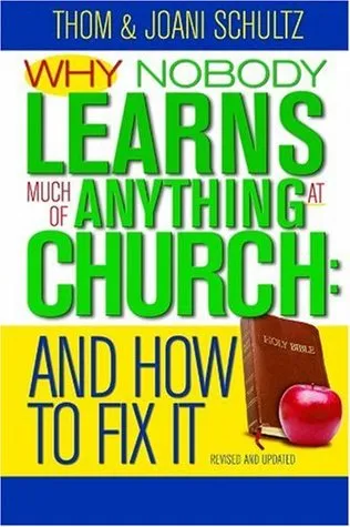 Why Nobody Learns Much of Anything at Church: And How to Fix It