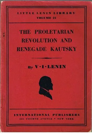 The Proletarian Revolution And Renegade Kautsky (Little Lenin Library, Volume 21)