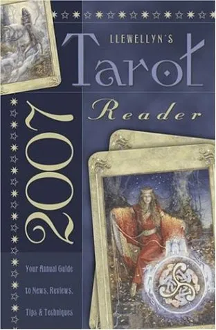 Llewellyn's 2007 Tarot Reader: Your Annual Guide to News, Reviews, Tips & Techniques (Llewellyn's Tarot Reader)