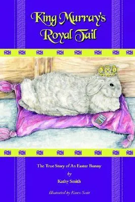 King Murray's Royal Tail: The True Story of an Easter Bunny