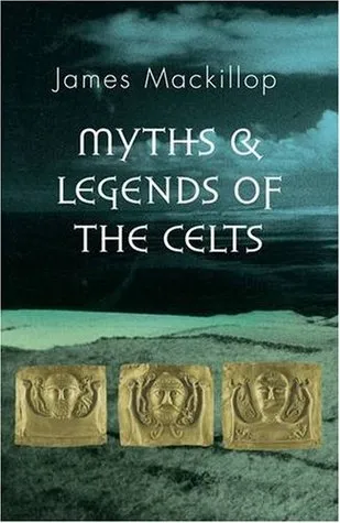 Myths and Legends of the Celts (Guides to World Mythology)