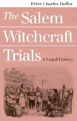 The Salem Witchcraft Trials: A Legal History