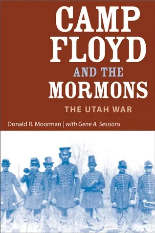 Camp Floyd and the Mormons: The Utah War