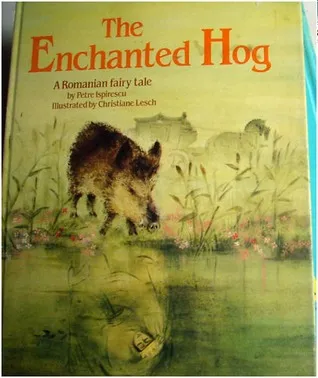 The Enchanted Hog: A Romanian Fairy Tale