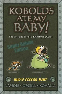 Kobolds Ate My Baby!: The Beer and Pretzels Roleplaying Game