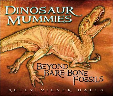 Dinosaur Mummies: Beyond Bare-Bone Fossils