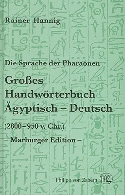 Die Sprache der Pharaonen: Grosses Handworterbuch Agyptisch-Deutsch (2800-950 v. Chr.)