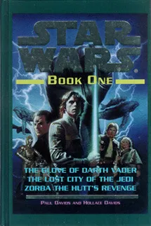 Star Wars, Book One: The Glove of Darth Vader; The Lost City of the Jedi; Zorba the Hutt's Revenge