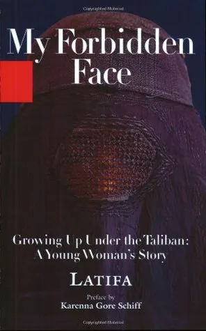 My Forbidden Face: Growing Up Under the Taliban: A Young Woman