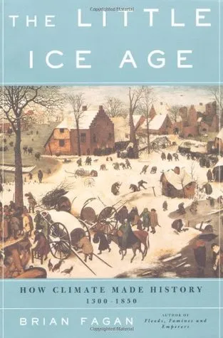 The Little Ice Age: How Climate Made History 1300-1850