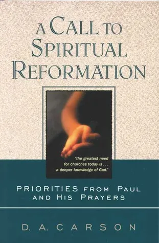 A Call to Spiritual Reformation: Priorities from Paul and His Prayers