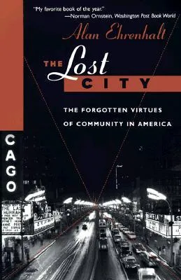 The Lost City: The Forgotten Virtues Of Community In America