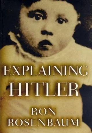 Explaining Hitler: The Search for the Origins of His Evil