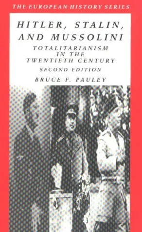 Hitler, Stalin, and Mussolini: Totalitarianism in the Twentieth Century