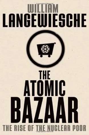 The Atomic Bazaar: The Rise of the Nuclear Poor