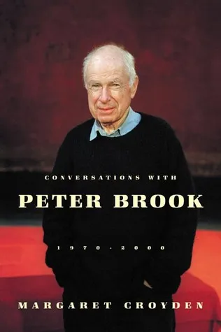 Conversations with Peter Brook: 1970-2000