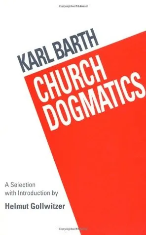 Church Dogmatics: A Selection with Introduction by Helmut Gollwitzer