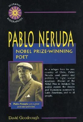 Pablo Neruda: Nobel Prize-Winning Poet