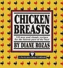 Chicken Breasts: 116 New and Classic Recipes for the Fairest Part of the Fowl