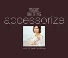 Vogue® Knitting Accessorize: Scarves · Hats · Ponchos · Socks  Mittens