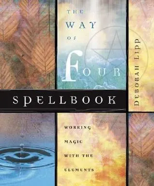 The Way of Four Spellbook: Working Magic with the Elements