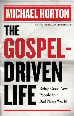 The Gospel-Driven Life