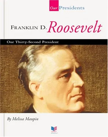 Franklin D. Roosevelt: Our Thirty-Second President