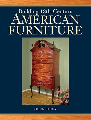 Building 18th-Century American Furniture