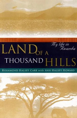 Land of a Thousand Hills: My Life in Rwanda