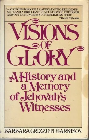 Visions of Glory: A History and a Memory of Jehovah's Witnesses