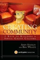 Creating Community: Five Keys to Building a Small Group Culture