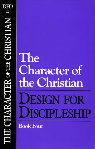 Design for Discipleship: The Character of the Christian, Book 4