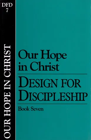 Design for Discipleship:Our Hope in Christ, Book 7