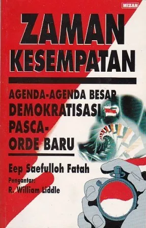 Zaman Kesempatan: Agenda-agenda Besar Demokratisasi Pasca-Orde Baru