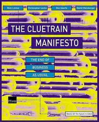 The Cluetrain Manifesto: The End of Business as Usual