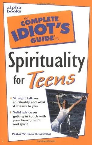 Complete Idiot's Guide to Spirituality for Teens