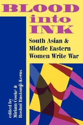 Blood Into Ink: South Asian And Middle Eastern Women Write War