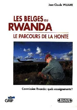 Les Belges Au Rwanda: Le Parcours De La Honte