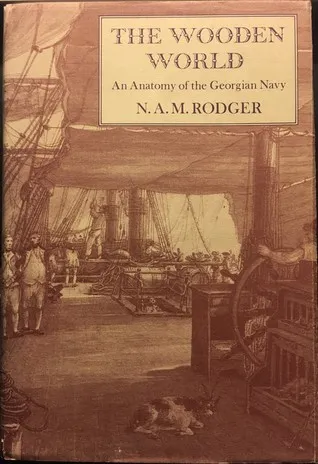 The Wooden World: An Anatomy of the Georgian Navy