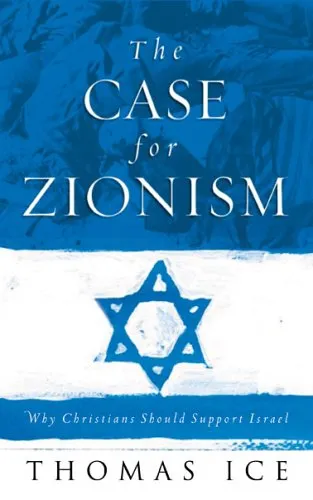 The Case For Zionism: Why Christians Should Support Zionism