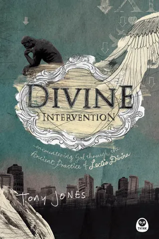 Divine Intervention: Encountering God Through the Ancient Practice of Lectio Divina