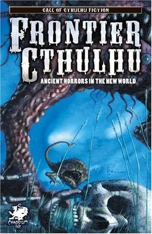 Frontier Cthulhu: Ancient Horrors in the New World