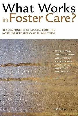 What Works in Foster Care?: Key Components of Success from the Northwest Foster Care Alumni Study